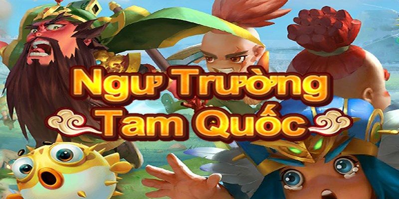 Giới thiệu về game bắn cá tam quốc cực hot